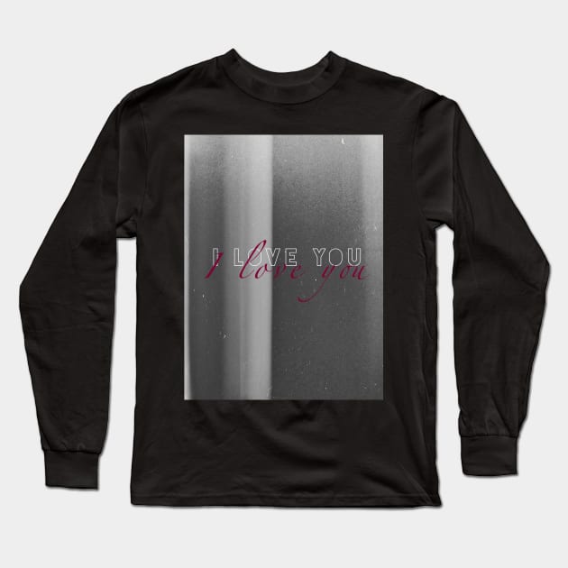 I Love You Long Sleeve T-Shirt by JaneLaceySmith1